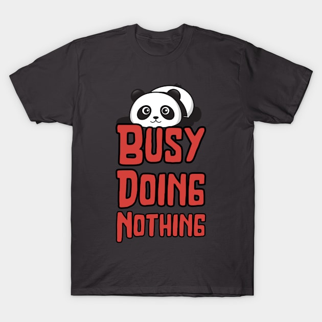 Busy Doing Nothing T-Shirt by Just a Cute World